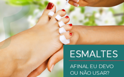 Esmalte – Devo ou não utilizar?